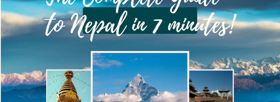 The Complete Guide to Nepal in SEVEN Minutes or Less